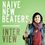 Interview Naive New Beaters
